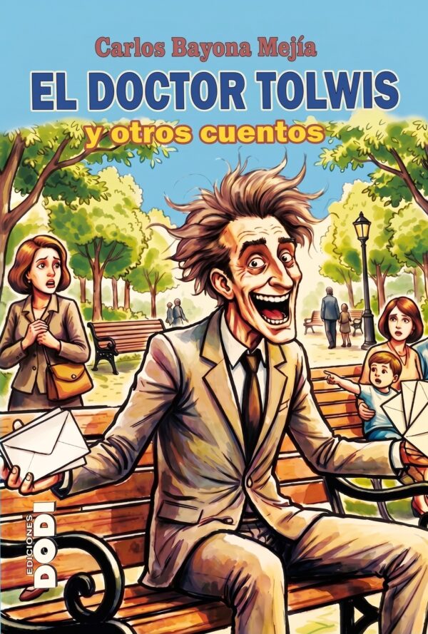 El Doctor Tolwis y otros cuentos - Carlos Bayona Mejía